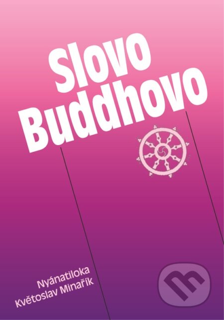 Kniha: Slovo Buddhovo (Květoslav Minařík a Nyánatiloka). Canopus, 2013 Kniha: Slovo Buddhovo (Květoslav Minařík a Nyánatiloka). Canopus, 2013