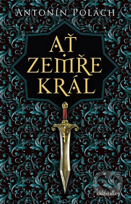 Kniha: Ať zemře král (Antonín Polách). Knižní klub, 2013 Kniha: Ať zemře král (Antonín Polách). Knižní klub, 2013