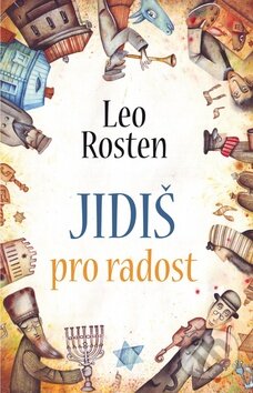 Kniha: Jidiš pro radost (Leo Rosten). Rozmluvy, 2013 Kniha: Jidiš pro radost (Leo Rosten). Rozmluvy, 2013