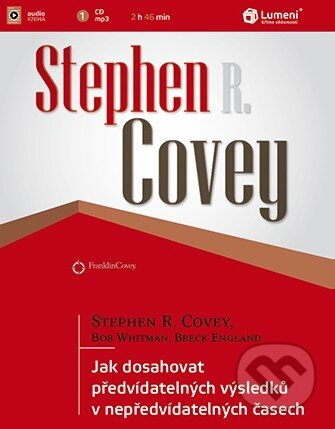 Audiokniha: Jak dosahovat předvídatelných výsledků v nepředvídatelných časech (Bob Whitman, Breck England a Stephen R. Covey). FC Czech, 2011 Audiokniha: Jak dosahovat předvídatelných výsledků v nepředvídatelných časech (Bob Whitman, Breck England a Stephen R. Covey). FC Czech, 2011