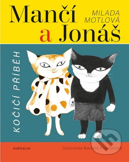 Kniha: Mančí a Jonáš: Kočičí příběh (Milada Motlová). Knižní klub, 2013 Kniha: Mančí a Jonáš: Kočičí příběh (Milada Motlová). Knižní klub, 2013