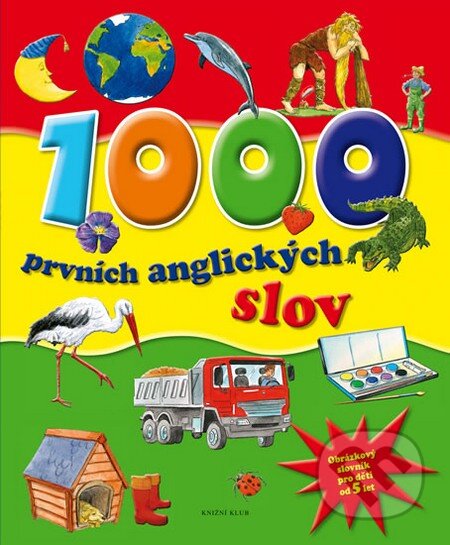 Kniha: 1000 prvních anglických slov (Knižní klub). Knižní klub, 2013 Kniha: 1000 prvních anglických slov (Knižní klub). Knižní klub, 2013