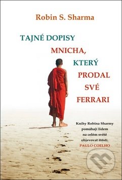 Tajné dopisy mnicha, který prodal své ferrari - Robin Sharma, Rybka Publishers, 2013