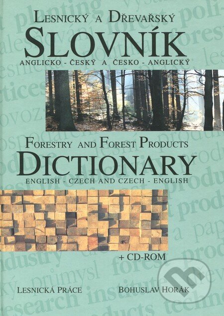 Kniha: Lesnický a dřevařský slovník anglicko - český a česko - anglický (Bohuslav Horák). Lesnická práce, 1999 Kniha: Lesnický a dřevařský slovník anglicko - český a česko - anglický (Bohuslav Horák). Lesnická práce, 1999