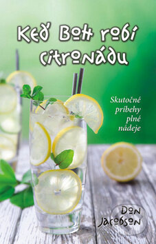Kniha: Keď Boh robí citronádu (Don Jacobson). Kumran, 2013 Kniha: Keď Boh robí citronádu (Don Jacobson). Kumran, 2013