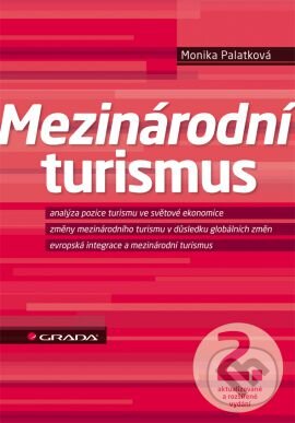 Kniha: Mezinárodní turismus (Monika Palatková). Grada, 2013 Kniha: Mezinárodní turismus (Monika Palatková). Grada, 2013