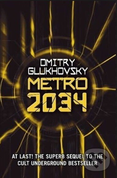 Kniha: Metro 2034 (Dmitry Glukhovsky). Gollancz, 2014 Kniha: Metro 2034 (Dmitry Glukhovsky). Gollancz, 2014