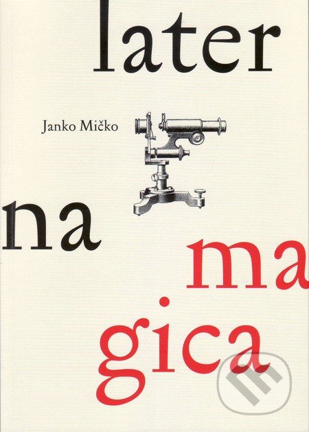 Laterna magica - Ján Mičko, Vydavateľstvo Spolku slovenských spisovateľov, 2013