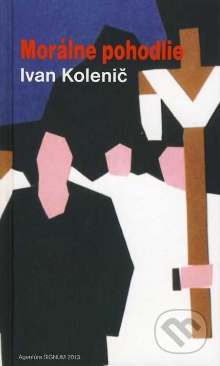 Kniha: Morálne pohodlie (Ivan Kolenič). Agentúra Signum, 2013 Kniha: Morálne pohodlie (Ivan Kolenič). Agentúra Signum, 2013
