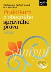 Kniha: Praktikum z obecného správního práva (Olga Pouperová, Kateřina Frumarová a Lucia Madleňáková). Leges, 2013 Kniha: Praktikum z obecného správního práva (Olga Pouperová, Kateřina Frumarová a Lucia Madleňáková). Leges, 2013