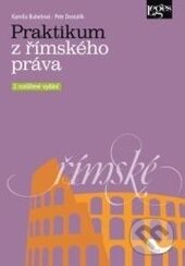 Kniha: Praktikum z římského práva (Kamila Bubelová a Petr Dostalík). Leges, 2013 Kniha: Praktikum z římského práva (Kamila Bubelová a Petr Dostalík). Leges, 2013