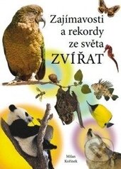 Kniha: Zajímavosti a rekordy ze světa zvířat (Milan Kořínek). Rubico, 2013 Kniha: Zajímavosti a rekordy ze světa zvířat (Milan Kořínek). Rubico, 2013