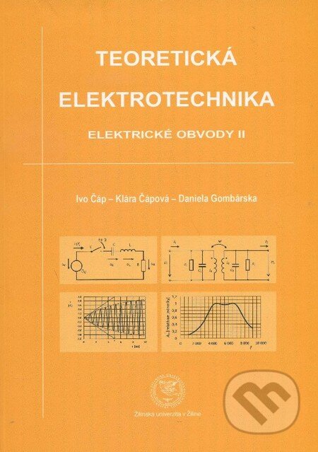 Kniha: Teoretická elektrotechnika (Daniela Gombárska, Ivo Čáp a Klára Čápová). EDIS, 2013 Kniha: Teoretická elektrotechnika (Daniela Gombárska, Ivo Čáp a Klára Čápová). EDIS, 2013