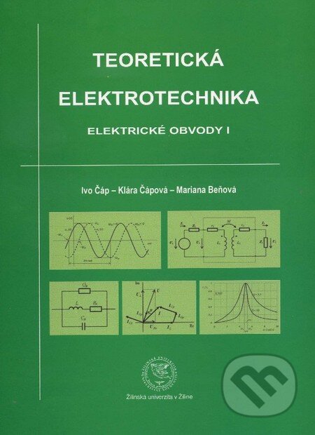 Kniha: Teoretická elektrotechnika (Ivo Čáp, Klára Čápová a Daniela Gombárska). EDIS, 2013 Kniha: Teoretická elektrotechnika (Ivo Čáp, Klára Čápová a Daniela Gombárska). EDIS, 2013