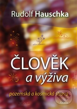Kniha: Člověk a výživa (Rudolf Hauschka). Fabula, 2013 Kniha: Člověk a výživa (Rudolf Hauschka). Fabula, 2013