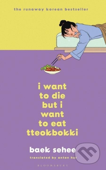 E-kniha: I Want to Die but I Want to Eat Tteokbokki (Baek Sehee). Bloomsbury, 1970 E-kniha: I Want to Die but I Want to Eat Tteokbokki (Baek Sehee). Bloomsbury, 1970