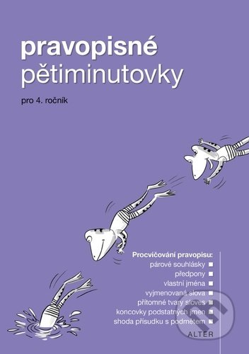 Kniha: Pravopisné pětiminutovky pro 4. ročník (Alter). Alter, 2022 Kniha: Pravopisné pětiminutovky pro 4. ročník (Alter). Alter, 2022
