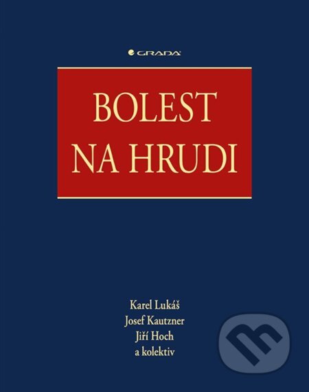 E-kniha: Bolest na hrudi (Jiří Hoch, Josef Kautzner, Karel Lukáš a kolektív). Grada, 2022 E-kniha: Bolest na hrudi (Jiří Hoch, Josef Kautzner, Karel Lukáš a kolektív). Grada, 2022
