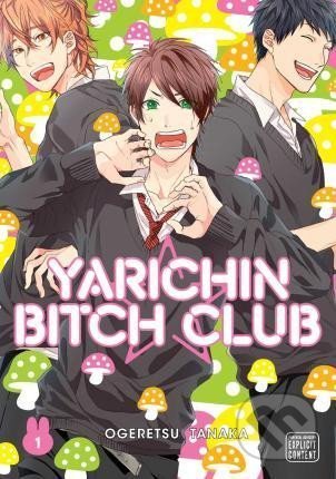 Kniha: Yarichin Bitch Club 1 (Ogeretsu Tanaka). Viz Media, 2019 Kniha: Yarichin Bitch Club 1 (Ogeretsu Tanaka). Viz Media, 2019