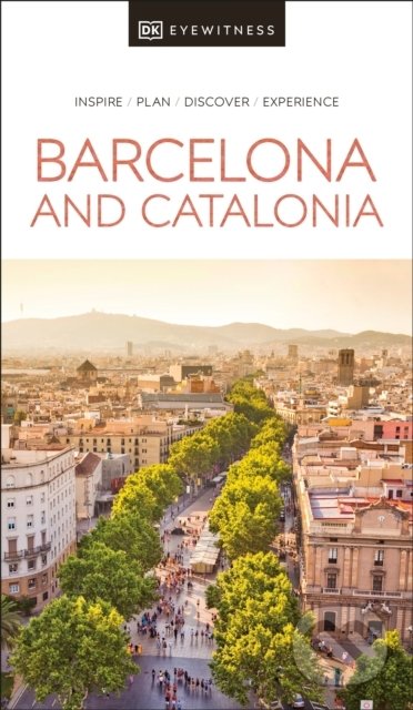Kniha: Barcelona and Catalonia (DK Eyewitness). Dorling Kindersley, 2022 Kniha: Barcelona and Catalonia (DK Eyewitness). Dorling Kindersley, 2022