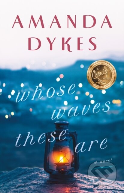 E-kniha: Whose Waves These Are (Amanda Dykes). Baker Publishing Group, 2019 E-kniha: Whose Waves These Are (Amanda Dykes). Baker Publishing Group, 2019