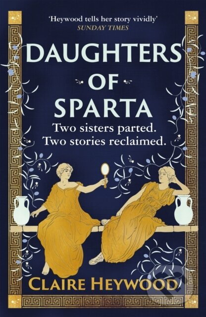 E-kniha: Daughters of Sparta (Claire Heywood). Hodder and Stoughton, 2021 E-kniha: Daughters of Sparta (Claire Heywood). Hodder and Stoughton, 2021