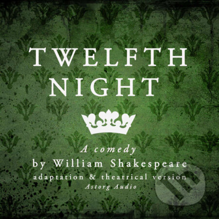 Audiokniha: Twelfth Night (EN) (William Shakespeare). Saga Egmont, 2022 Audiokniha: Twelfth Night (EN) (William Shakespeare). Saga Egmont, 2022