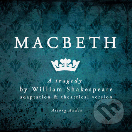 Audiokniha: Macbeth (EN) (William Shakespeare). Saga Egmont, 2022 Audiokniha: Macbeth (EN) (William Shakespeare). Saga Egmont, 2022