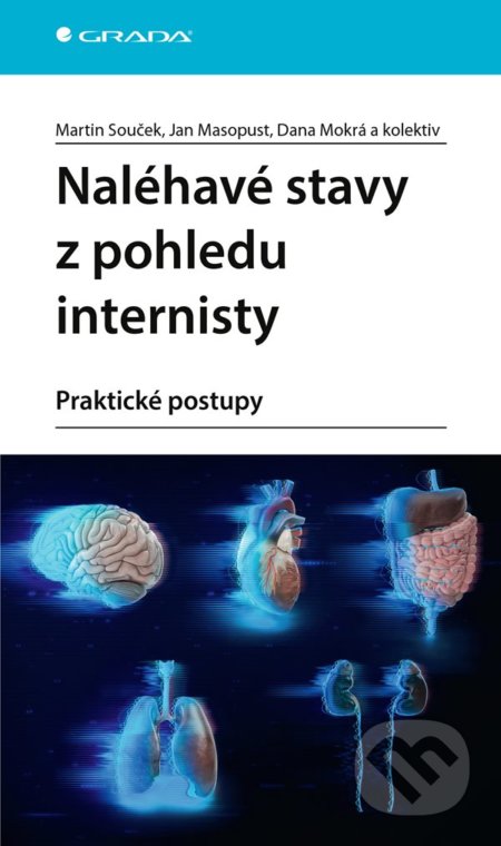 Kniha: Naléhavé stavy z pohledu internisty (Martin Souček a kolektiv). Grada, 2022 Kniha: Naléhavé stavy z pohledu internisty (Martin Souček a kolektiv). Grada, 2022