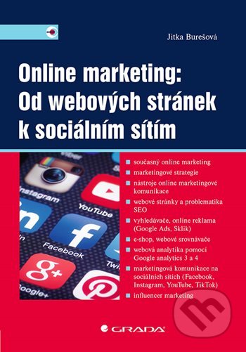 Kniha: Online marketing: Od webových stránek k sociálním sítím (Jitka Burešová). Grada, 2022 Kniha: Online marketing: Od webových stránek k sociálním sítím (Jitka Burešová). Grada, 2022