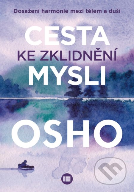 Kniha: Cesta ke zklidnění mysli (Osho). BETA - Dobrovský, 2022 Kniha: Cesta ke zklidnění mysli (Osho). BETA - Dobrovský, 2022