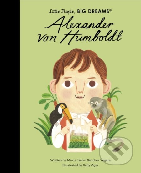 Kniha: Alexander von Humboldt (Maria Isabel Sanchez Vegara). Frances Lincoln, 2022 Kniha: Alexander von Humboldt (Maria Isabel Sanchez Vegara). Frances Lincoln, 2022
