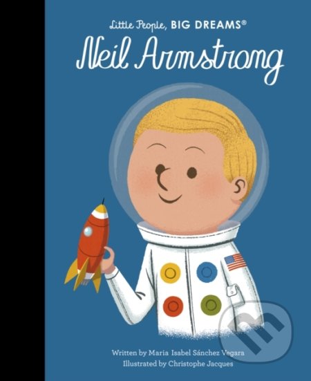 Kniha: Neil Armstrong (Maria Isabel Sánchez Vegara). Frances Lincoln, 2022 Kniha: Neil Armstrong (Maria Isabel Sánchez Vegara). Frances Lincoln, 2022