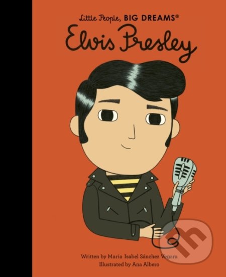 Kniha: Elvis Presley (Maria Isabel Sanchez Vegara). Frances Lincoln, 2022 Kniha: Elvis Presley (Maria Isabel Sanchez Vegara). Frances Lincoln, 2022