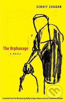 Kniha: The Orphanage (Serhiy Zhadan). Yale University Press, 2021 Kniha: The Orphanage (Serhiy Zhadan). Yale University Press, 2021