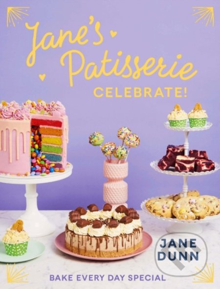 Kniha: Jane's Patisserie Celebrate! (Jane Dunn). Ebury, 2022 Kniha: Jane's Patisserie Celebrate! (Jane Dunn). Ebury, 2022