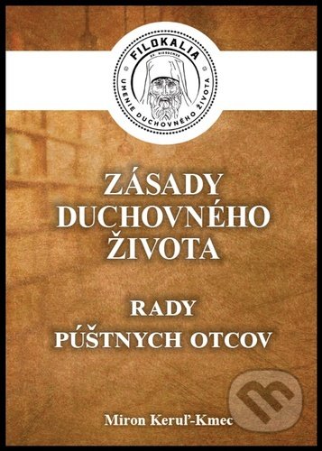 Kniha: Zásady duchovného života (Miron Keruľ-Kmec). Filokalia, 2022 Kniha: Zásady duchovného života (Miron Keruľ-Kmec). Filokalia, 2022