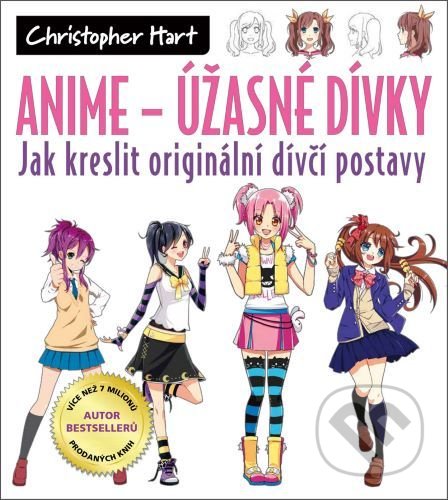 Kniha: Anime - Úžasné dívky (Christopher Hart). Zoner Press, 2022 Kniha: Anime - Úžasné dívky (Christopher Hart). Zoner Press, 2022