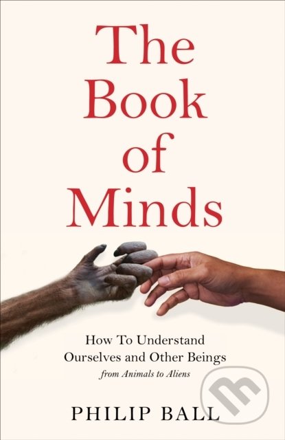 Kniha: The Book of Minds (Philip Ball). MacMillan, 2022 Kniha: The Book of Minds (Philip Ball). MacMillan, 2022