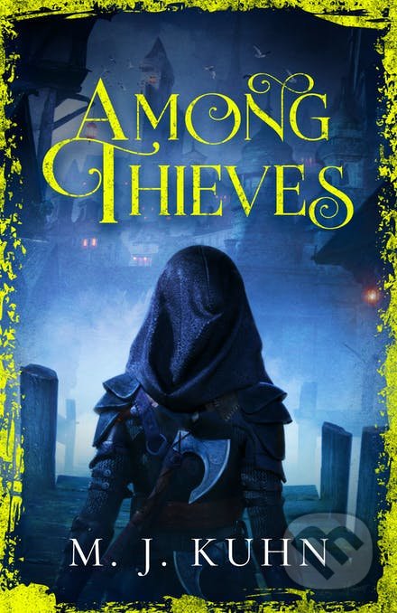 Kniha: Among Thieves (M.J. Kuhn). Gollancz, 2022 Kniha: Among Thieves (M.J. Kuhn). Gollancz, 2022