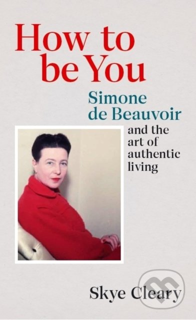 Kniha: How to Be You (Skye Cleary). Ebury, 2022 Kniha: How to Be You (Skye Cleary). Ebury, 2022