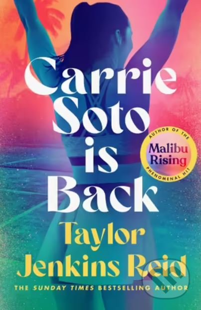 Kniha: Carrie Soto Is Back (Taylor Jenkins Reid). Hutchinson, 2022 Kniha: Carrie Soto Is Back (Taylor Jenkins Reid). Hutchinson, 2022