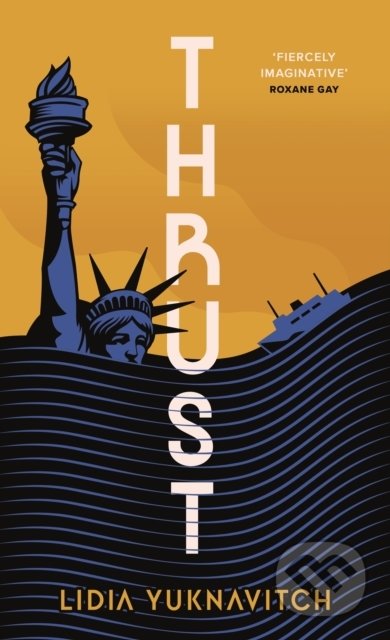 Kniha: Thrust (Lidia Yuknavitch). Canongate Books, 2022 Kniha: Thrust (Lidia Yuknavitch). Canongate Books, 2022