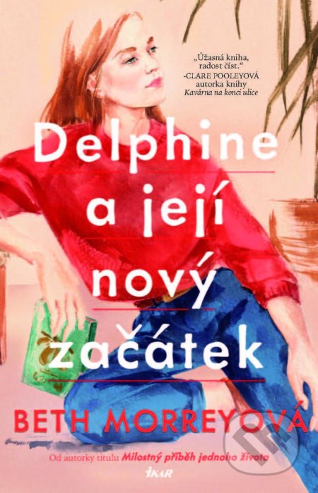 Kniha: Delphine a její nový začátek (Beth Morrey). Ikar CZ, 2022 Kniha: Delphine a její nový začátek (Beth Morrey). Ikar CZ, 2022