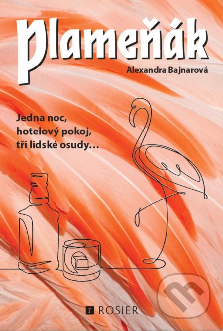 Kniha: Plameňák (Alexandra Bajnarová). Rosier, 2022 Kniha: Plameňák (Alexandra Bajnarová). Rosier, 2022