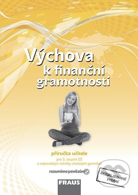 Kniha: Výchova k finanční gramotnosti (Jitka Kašová). Fraus, 2021 Kniha: Výchova k finanční gramotnosti (Jitka Kašová). Fraus, 2021