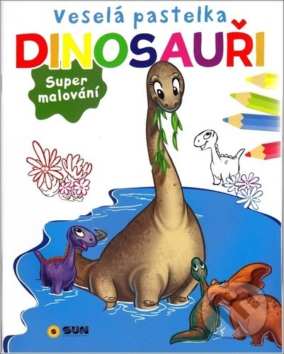Kniha: Veselá pastelka: Dinosauři (SUN). SUN, 2022 Kniha: Veselá pastelka: Dinosauři (SUN). SUN, 2022
