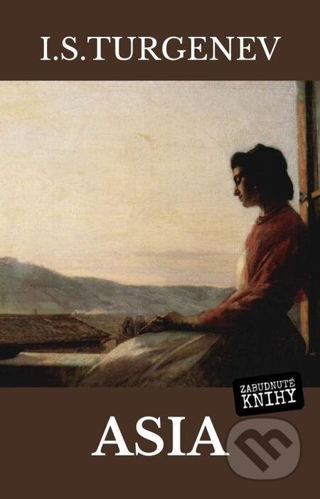 E-kniha: Asia (Ivan Sergejevič Turgenev). Zabudnuté knihy E-kniha: Asia (Ivan Sergejevič Turgenev). Zabudnuté knihy