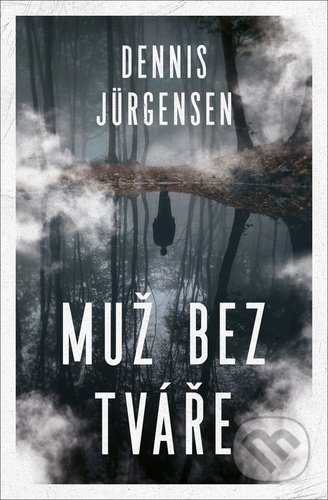 Kniha: Muž bez tváře (Dennis Jürgensen). Vendeta, 2022 Kniha: Muž bez tváře (Dennis Jürgensen). Vendeta, 2022