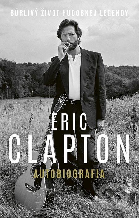 E-kniha: Eric Clapton: Autobiografia (Eric Clapton). Ikar, 2022 E-kniha: Eric Clapton: Autobiografia (Eric Clapton). Ikar, 2022
